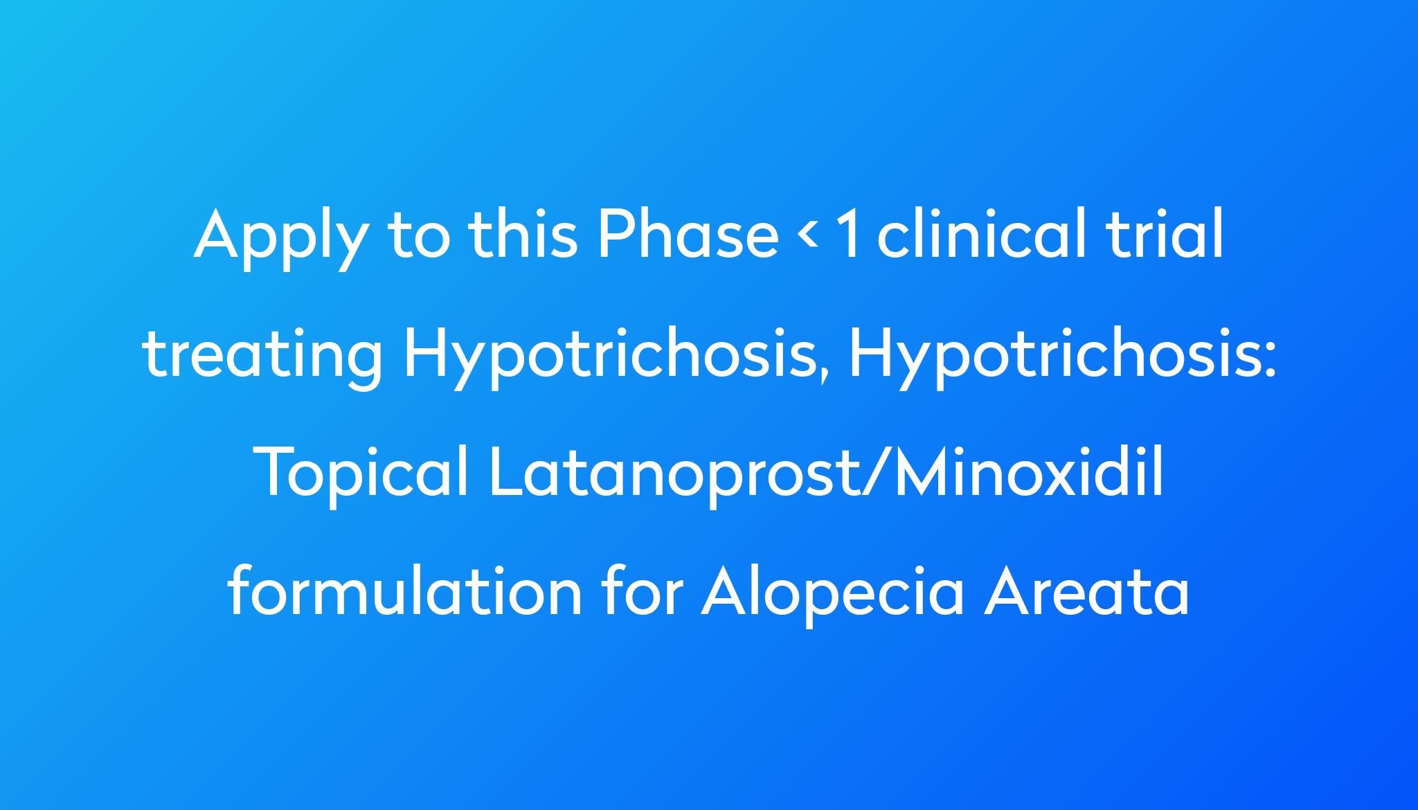 topical-latanoprost-minoxidil-formulation-for-alopecia-areata-clinical